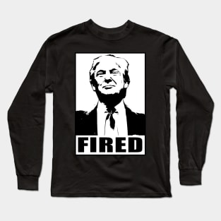 Trump Fired Long Sleeve T-Shirt